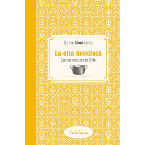 La olla deleitosa cocina mestizas de Chile