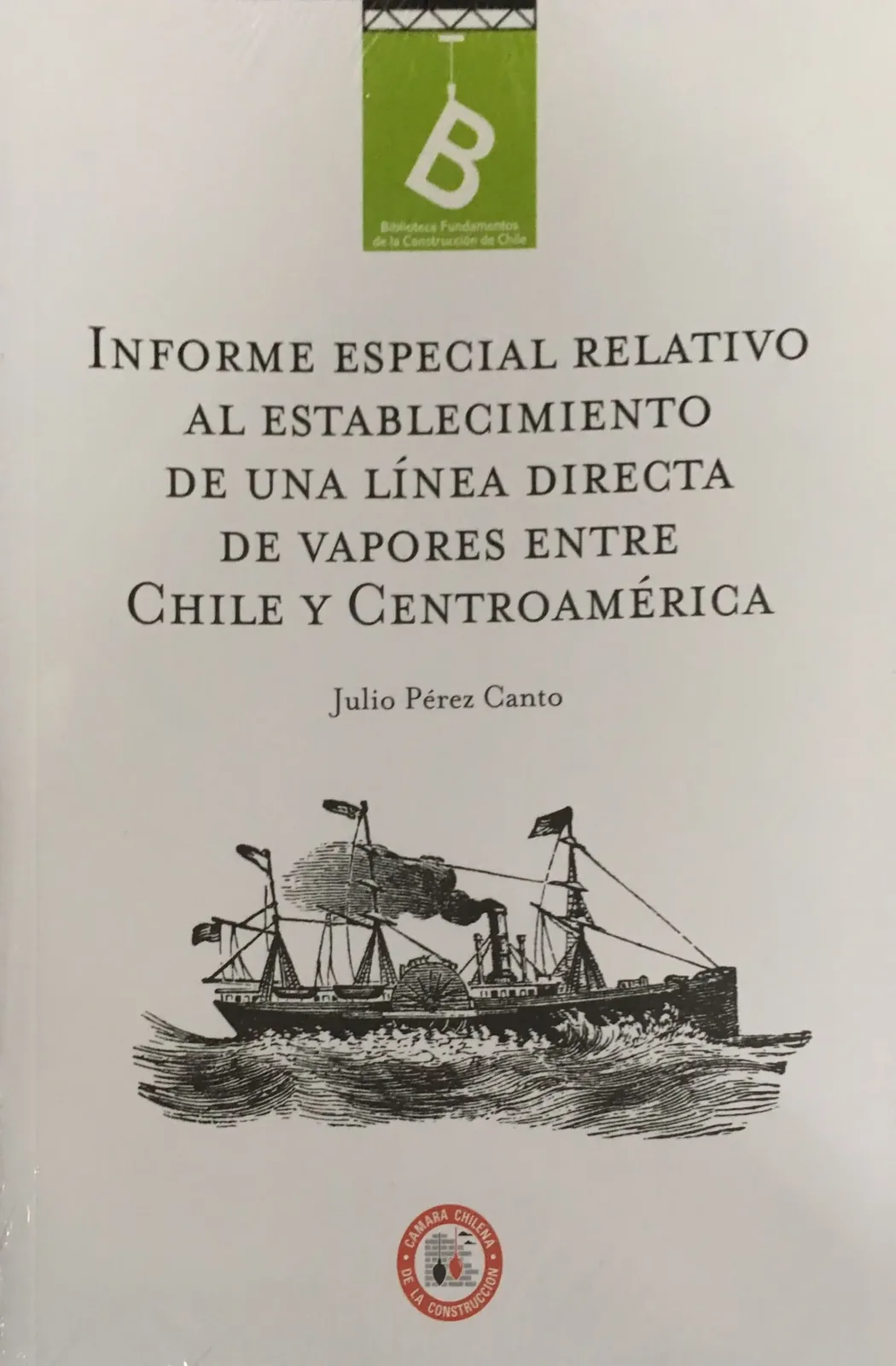 Informe especial relativo al establecimiento de una línea directa de vapores entre Chile y Centroamé cover