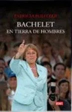 Bachelet en tierra de hombres