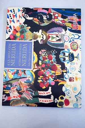 A la mesa con Neruda= At the table with Neruda/ Aida Figueroa de Insunza