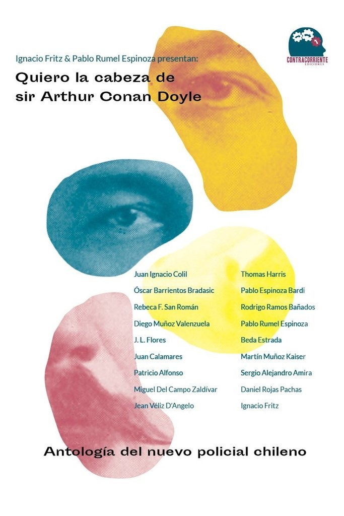 Quiero la cabeza de sir Arthur Conan Doyle : antología del nuevo policial chileno cover