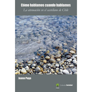 Cómo hablamos cuando hablamos. La atenuación en el castellano de Chile.