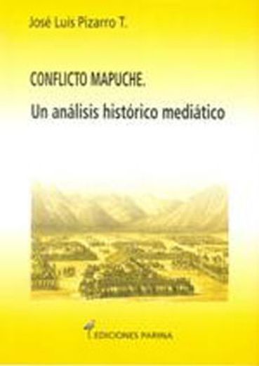 Conflicto Mapuche . Un analisis historico mediatico cover