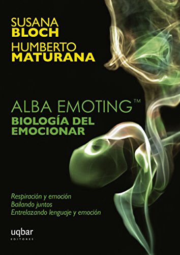 Alba Emoting. Biología Del Emocionar