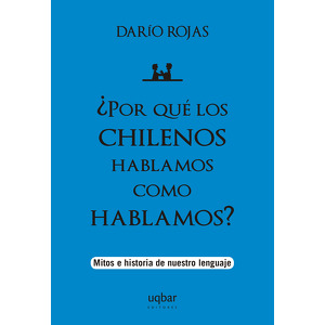 ¿Por qué los Chilenos hablamos como hablamos?