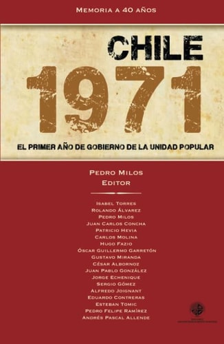 Chile 1971 el primer año de gobierno de la Unidad Popular cover