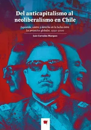 Del anticapitalismo al neoliberalismo en Chile cover