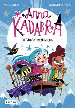 Anna Kadabra #5. La Isla De Las Mascotas