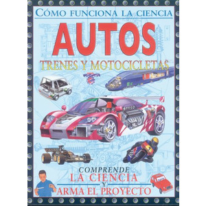 Cómo funciona la ciencia autos, trenes y motocicletas cover
