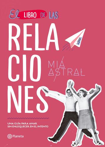 El libro de las relaciones: Una guía para amar sin enloquecer en el intento (Autoayuda) cover