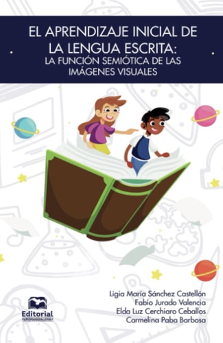 El aprendizaje inicial de la lengua escrita - la función semiótica de las imágenes visuales cover