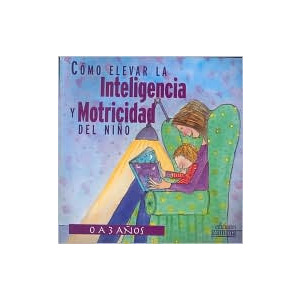 Como elevar la inteligencia y motricidad del niño