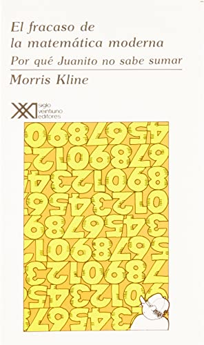 El fracaso de la matemática moderna. Por qué Juanito no sabe sumar