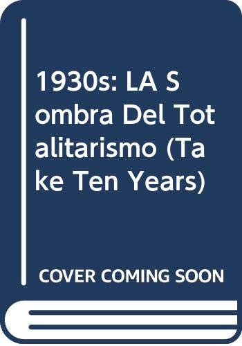 Las décadas del Siglo XX.: 1930s, la sombra del totalitarismo