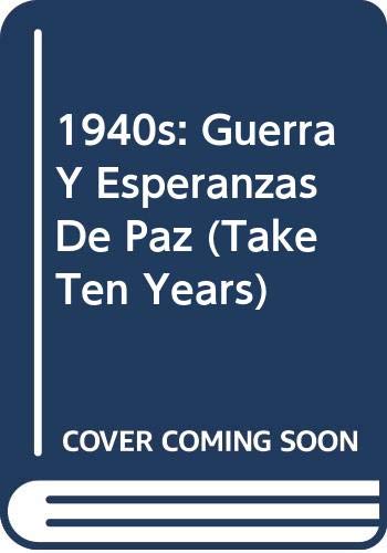 Las décadas del Siglo XX.: 1940s, guerra y esperanzas de paz