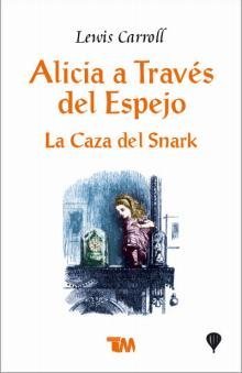 Alicia a través del espejo ; La caza del snark