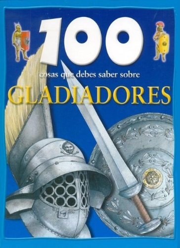 100 cosas que debes saber sobre Gladiadores