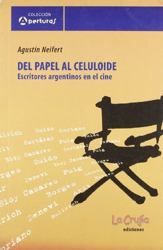 Del Papel Al Celuloide: Escritores Argentinos En El Cine cover
