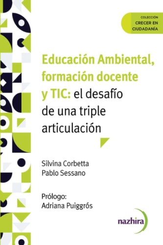 Educación Ambiental, formación docente y TIC: El desafío de una triple articulación (Colección Crecer en Ciudadanía) (Spanish Edition) cover