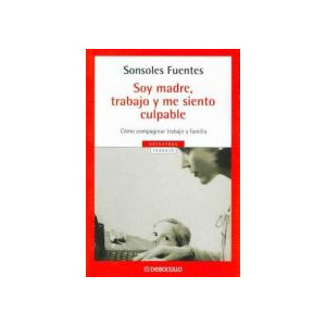 Soy madre, trabajo y me siento culpable