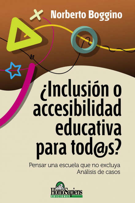 ¿inclusión o accesibilidad educativa para todo@s? pensar una escuela que no excluya. análisis de cas cover