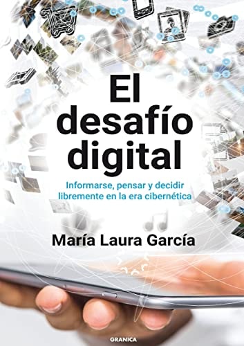 El Desafío Digital Informarse, Pensar Y Decidir Libremente En La Era Cibernética