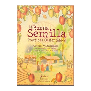 La buena semilla, prácticas sustentables :