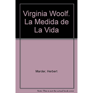 Virginia Woolf. La medida de la vida