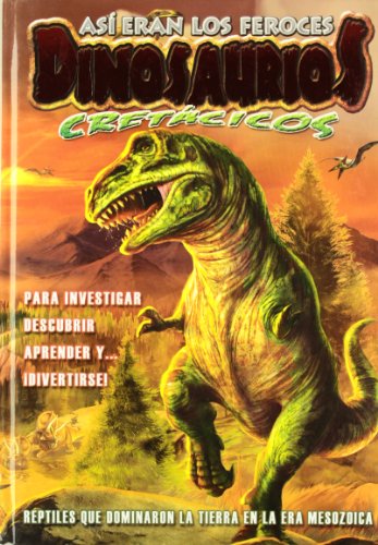 Asi eran los feroces dinosaurios cretacicos cover