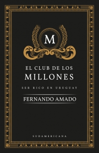 El club de los millones : ser rico en Uruguay cover