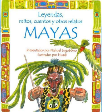 Leyendas, mitos cuentos y otros relatos Mayas
