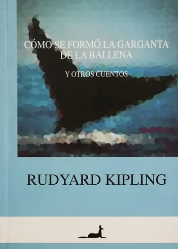 Cómo se formó la garganta de la ballena y otros relatos