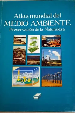 Atlas Mundial del Medio Ambiente: Preservación de la Naturaleza