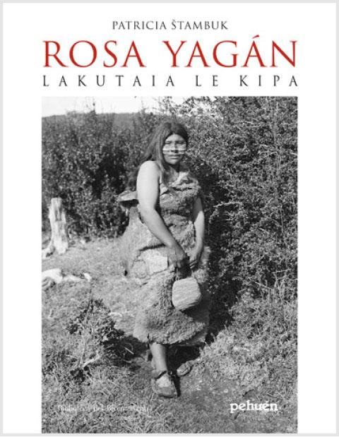 Rosa Yagán. Lakutaia Le Kipa
