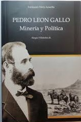 Pedro Leon Gallo/ Minería y Política