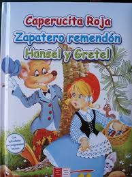 La Caperucita Roja ,zapatero remendon ,hansel y gretel