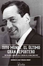 Tito Mundt, el último gran reportero