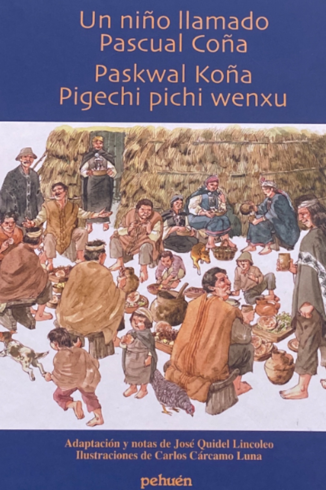 Un Niño llamado Pascual Coña = Paskal Koña pigechi pichi wenxu