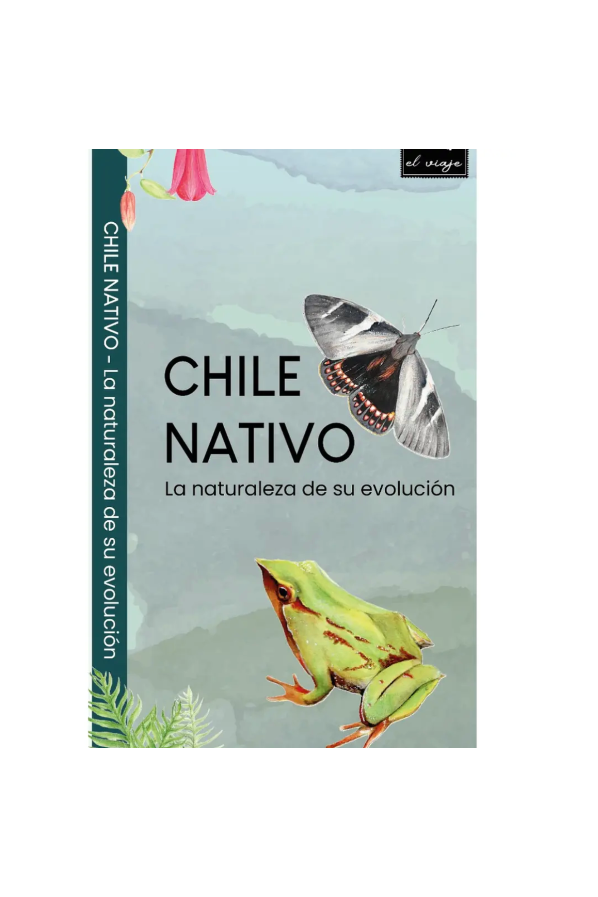 Chile nativo : La naturaleza de su evoluación cover