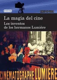 La magia del cine. Los inventos de los hermanos Lumière