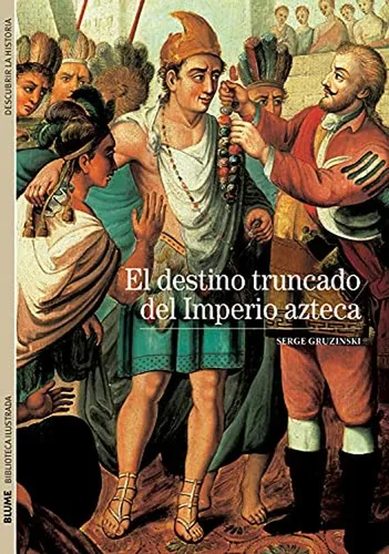El destino truncado del Imperio Azteca