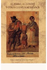 El Perro, el coyote y otros cuentos mexicanos cover