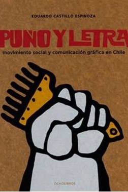 Puño y letra movimiento social y comunicación gráfica en Chile cover