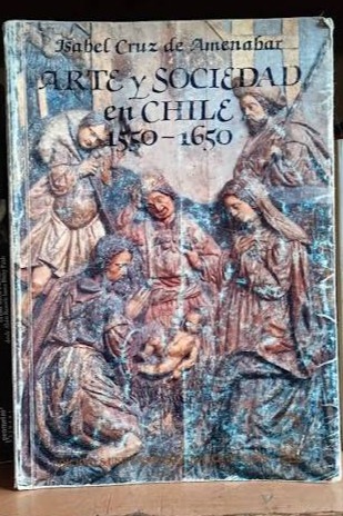 Arte y sociedad en Chile 1550-1650 cover