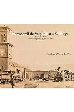Ferrocarril de Valparaíso a Santiago Y Ramal a Los Andes cover