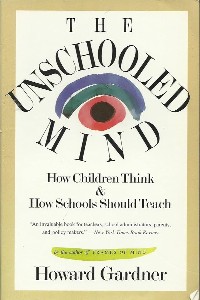 The Unschooled Mind How Children Think And How Schools Should Teach cover