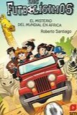 El Misterio Del Mundial En Africa (Los Futbolisimos #22)