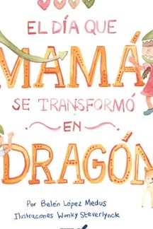 El Dia Que Mama Se Transformo En Dragon cover