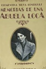 Memorias de una abuela loca la vida de Clementina Silva Henríquez