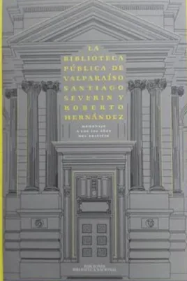 La biblioteca pública de Valparaíso, Santiago, Severin y Roberto Hernández